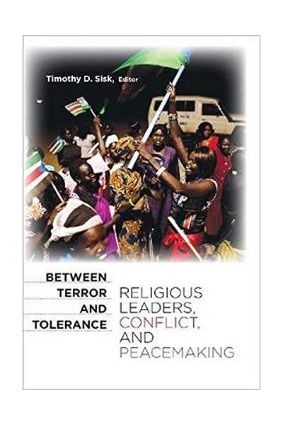 Between Terror And Tolerance: religious leaders, conflict, and peacemaking